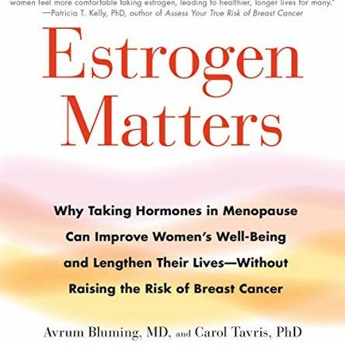 Read pdf Estrogen Matters by Avrum Bluming Carol Tavris Carol Tavris Avrum Bluming Hachette Audio