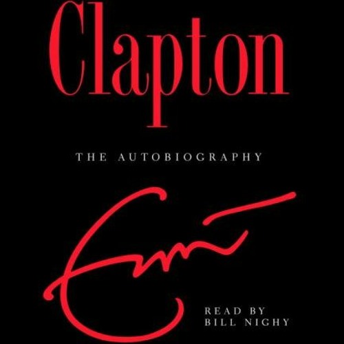 Download pdf Clapton The Autobiography by Eric Clapton & Bill Nighy