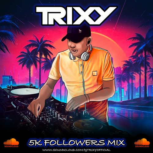 Trixy - 5k Followers Mix