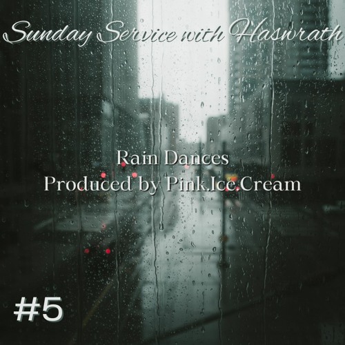 Sunday Service 5 - Rain Dances Prod. Pink.Ice.Cream