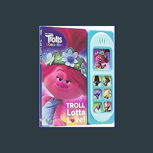 PDF 📖 DreamWorks Trolls World Tour - Troll Lotta Love! Sound Book - PI Kids (Play-A-Sound) PDF