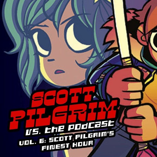 Scott Pilgrim Vol. 6 Scott Pilgrim's Finest Hour Scott Pilgrim Vs. The Podcast