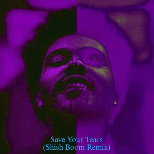 The Weeknd - Save Your Tears (Shish Boom Remix)
