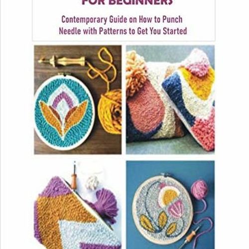 ❤️ Read PUNCH NEEDLE EMBROIDERY FOR BEGINNERS Contemporary Guide on How to Punch Needle with Pa