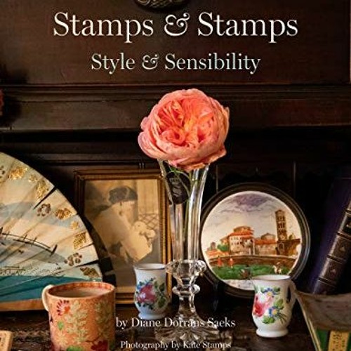 READ KINDLE PDF EBOOK EPUB Stamps & Stamps Style & Sensibility by Diane Dorrans Saeks Kate Stamp