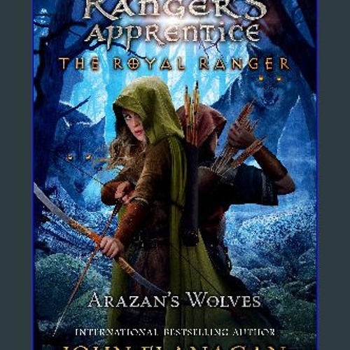 EBOOK 📕 The Royal Ranger Arazan's Wolves (Ranger's Apprentice The Royal Ranger Book 6) EBOOK