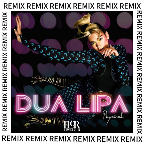Physical - Dua Lipa (Flor Producer Remix) BUY$$