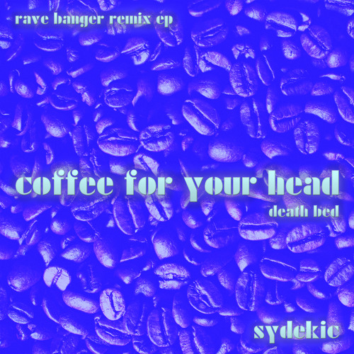 Death Bed (Coffee for Your Head) (Rave Banger Remix Edit)