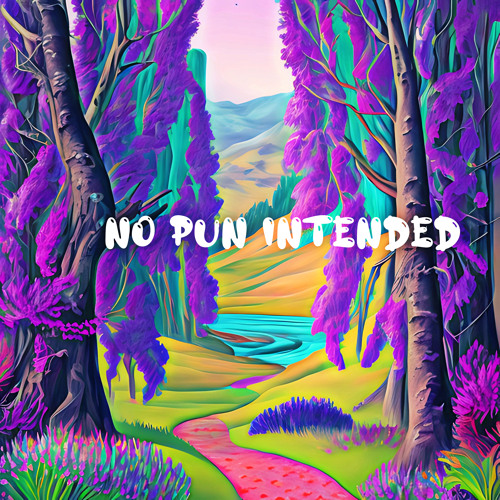 No Pun Intended