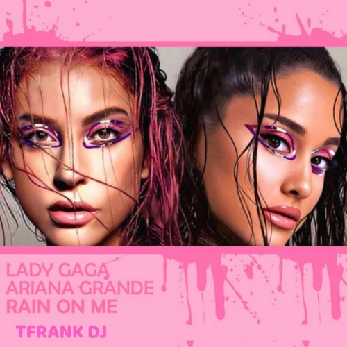 Lady Gaga Ariana Grande - Rain On Me - TFrank Dj (PREVIEW)