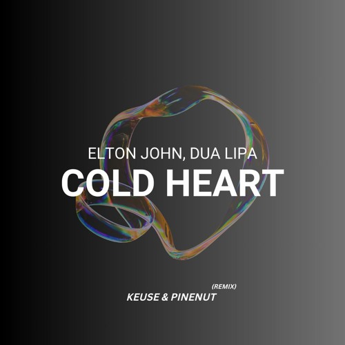 Elton John & Dua Lipa - Cold Heart (KEUSE & PINENUT RMX)
