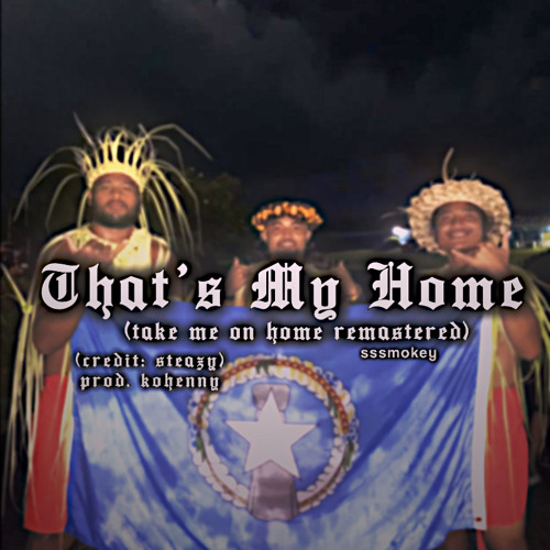 That’s My Home (Take Me On Home remastered - Kinqsteazxy) - $mokeyy