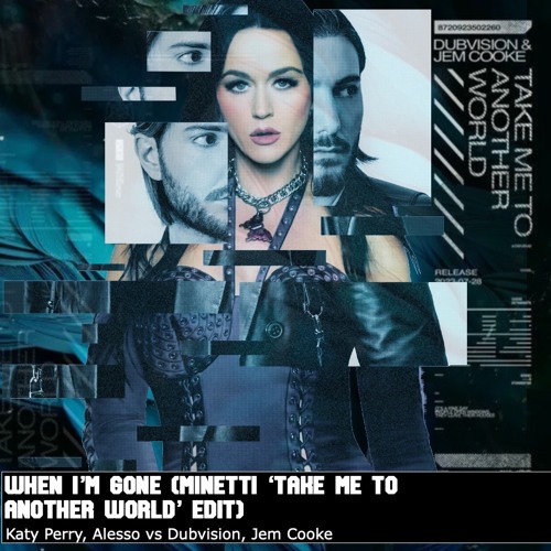 Katy Perry Alesso Vs DubVision Jem Cooke - When I'm Gone (Minetti 'Take Me To Another World' Edit)