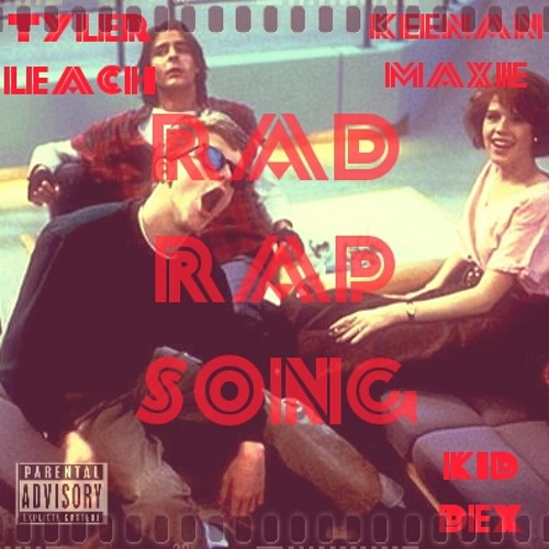 Rad Rap Song - Tyler Leach Ft. Kid Dex (Prod. by Keenan Maxie)