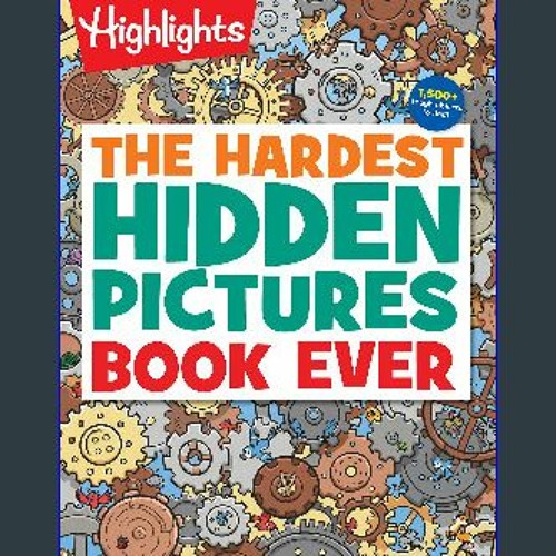 PDF 🌟 The Hardest Hidden Pictures Book Ever (Highlights Hidden Pictures) ZIP