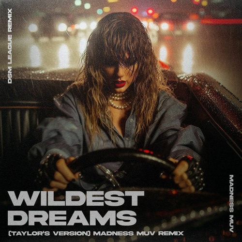 Taylor Swift - Wildest Dreams (Taylor's Version) (Madness Muv & DSM League Remix)
