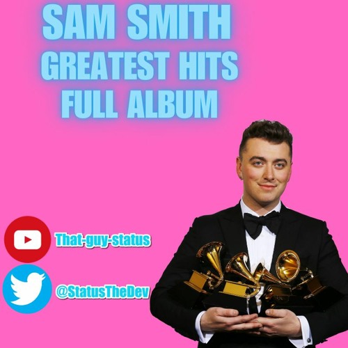 SAM SMITH GREATEST HITS FULL ALBUM