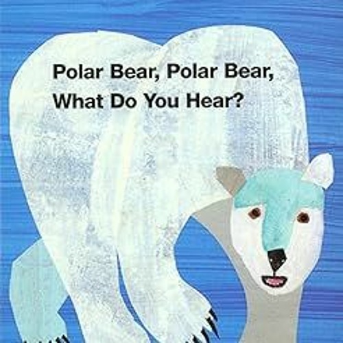 DOWNLOAD Polar Bear Polar Bear What Do You Hear (Brown Bear and Friends) BY Bill Martin Jr