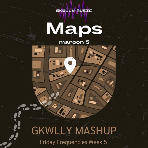 Maps - Maroon 5 (GKWLLY MASHUP) Friday Frequencies Week 5