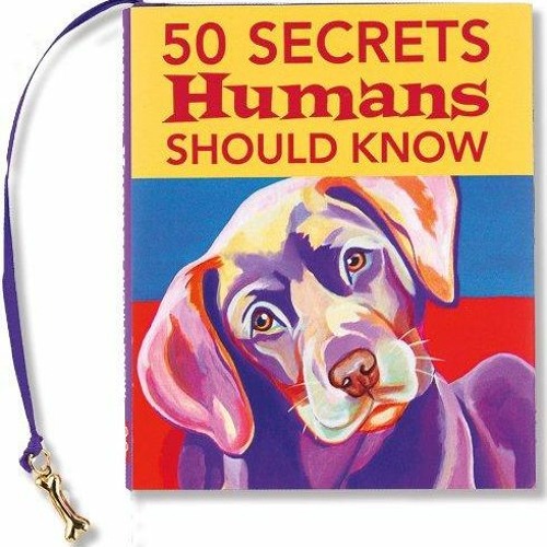 Download Book PDF 50 Secrets Humans Should Know (Mini Book) (Charming Petite) (Dog Gift Book)