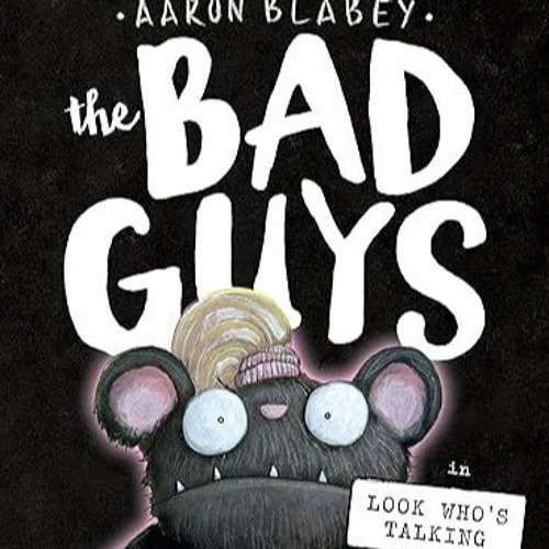 Discover The Bad Guys in Look Who's Talking (the Bad Guys 18) by Aaron Blabey (Author) xyz