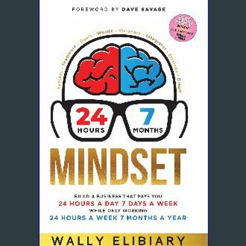 Read$$ 📚 24-7 Mindset Build a Business That Pays You 24 Hours a Day 7 Days a Week While Only Wor