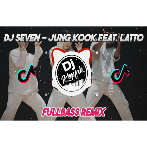 DJ SEVEN - JUNG KOOK FEAT. LATTO (FULLBASS REMIX) DJ KPOP REMIX TIKTOK VIRAL 2023 BY DJ KOPLAK