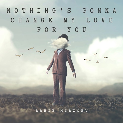 Nothing's Gonna Change My Love For You - George Benson (cover by Rahib Mirzoev)