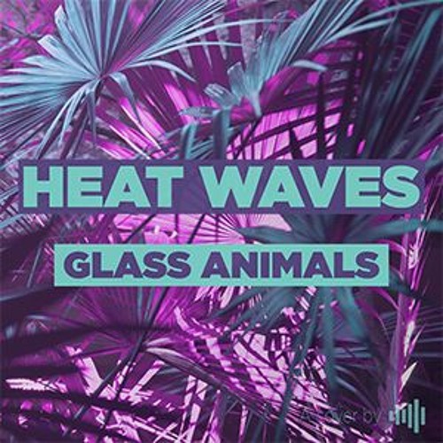 Glass Animals - Heat Waves (DJ PRESS PLAY X Stave Remix)