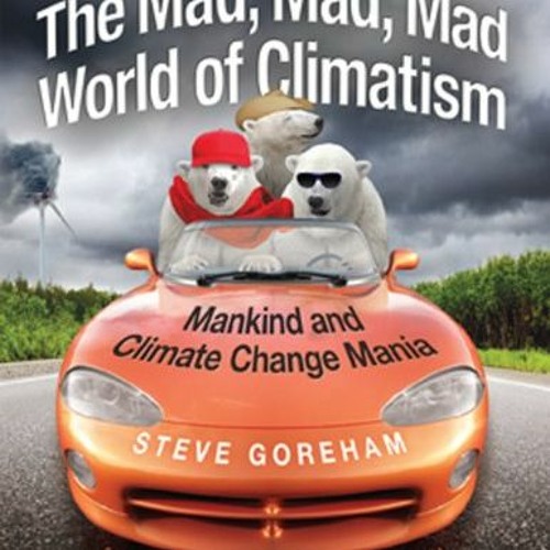 )$ The Mad Mad Mad World of Climatism Mankind and Climate Change Mania )Save$