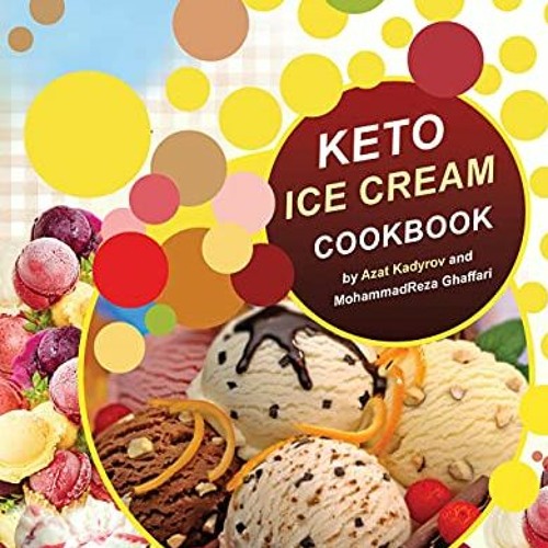 Read EBOOK EPUB KINDLE PDF KETO ICE CREAM COOKBOOK Keto Ice Cream Recipes (Unlocking the Keto Code)
