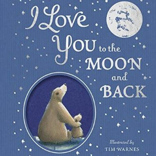 D.O.W.N.L.O.A.D 📖 I Love You to the Moon And Back Hardcover – January 6 2022 R.A.R