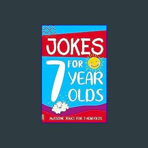 READ DOWNLOAD 🌟 Jokes for 7 Year Olds Awesome Jokes for 7 Year Olds Birthday - Christmas Gift