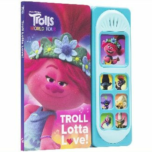READ EBOOK $$ ⚡ DreamWorks Trolls World Tour - Troll Lotta Love! Sound Book - PI Kids (Play-A-Sou