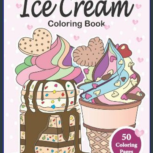 pdf 🌟 Ice Cream Coloring Book Ice cream coloring for kids (Desserts Coloring Books) EBOOK EP
