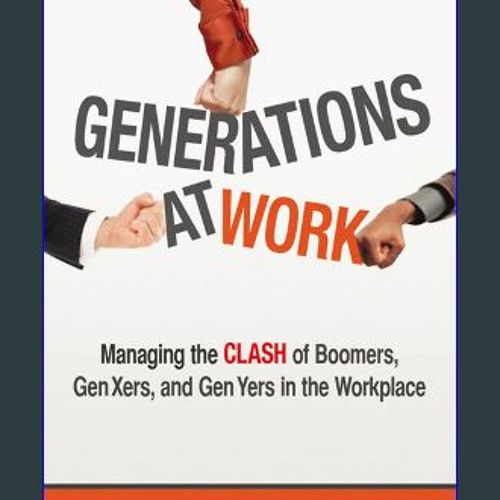 pdf 📚 Generations at Work Managing the Clash of Boomers Gen Xers and Gen Yers in the Workpl