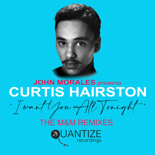 I Want You All Tonight (John Morales M M Remix) Curtis Hairston John Morales