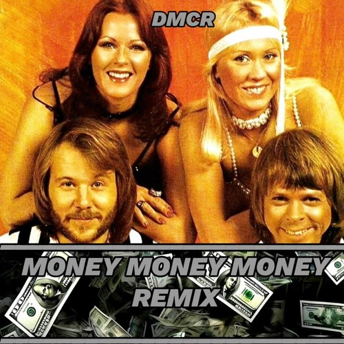 ABBA - Money Money Money (DMCR REMIX)