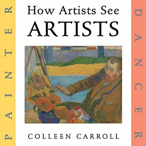 GET EBOOK EPUB KINDLE PDF How Artists See Artists Painter Actor Dancer Musician (How Artist