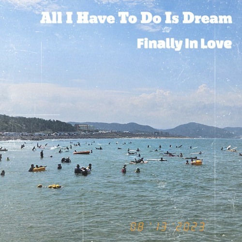 All I Have To Do Is Dream (To. The Everly Brothers)