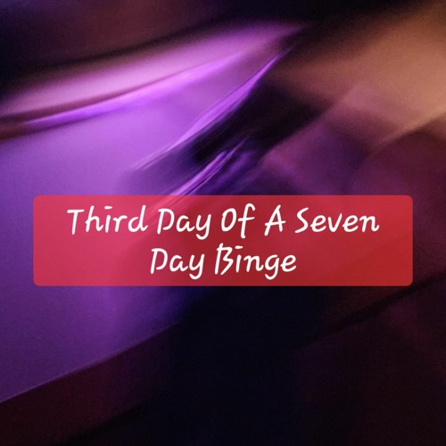 Third Day Of A Seven Day Binge Cover