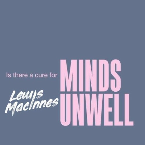 Lewis Capaldi - A Cure For Minds Unwell (Lewis Macinnes Remix)