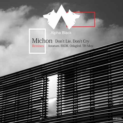 PREMIERE Michon – Don’t Lie Don’t Cry (EKDK Remix) Alpha Black Records
