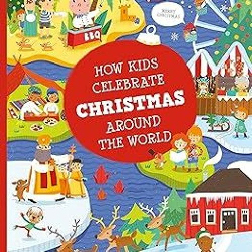 READ EBOOK EPUB KINDLE PDF How Kids Celebrate Christmas Around the World (Kids Around the W