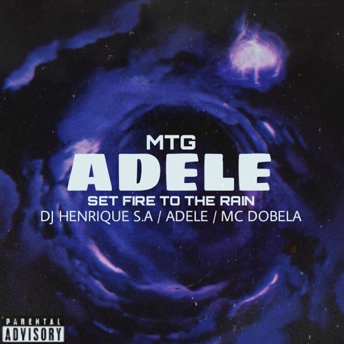 MTG ADELE SET FIRE TO THE RAIN DJ HENRIQUE S.A ADELE MC DOBELA (DJHENRIQUESA)