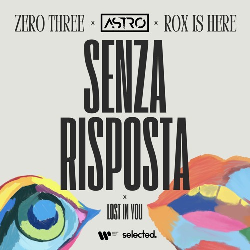 ASTRO X Zero Three X Rox Is Here - SENZA RISPOSTA x LOST IN YOU (ASTRO Mashboot) Extended Mix