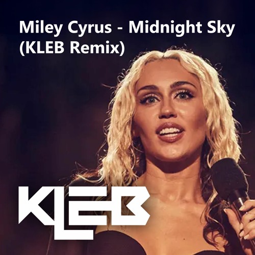 Miley Cyrus - Midnight Sky (KLEB Remix) Free Download