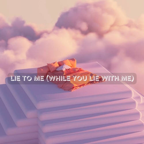 Lie To Me (While You Lie With Me)