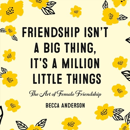 ⚡️PDF❤️ Friendship Isn't a Big Thing It's a Million Little Things The Art