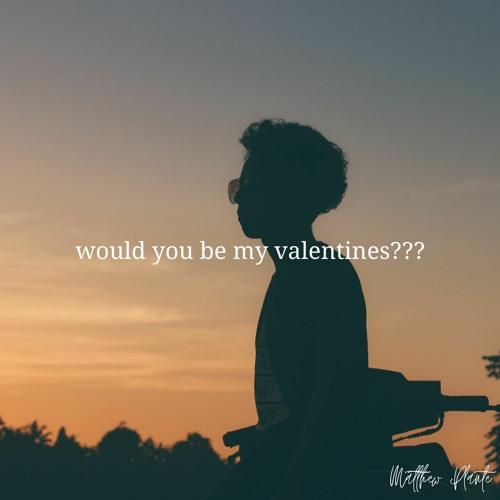 would you be my valentines